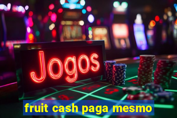 fruit cash paga mesmo